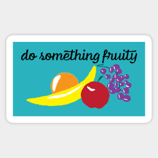 Do something fruity Sticker